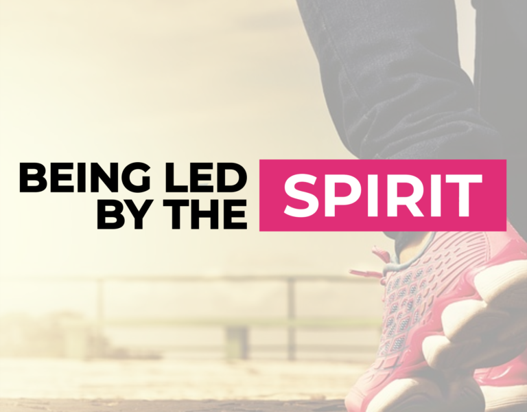 Being Led By The Spirit