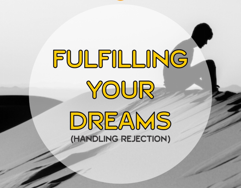 Fulfilling Your Dreams(Handling Rejection)