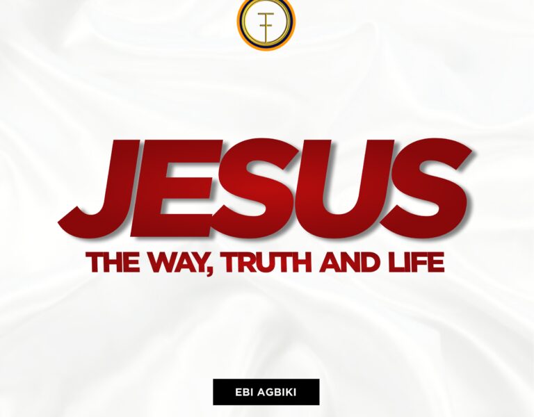 Jesus- The Way, The Truth and The Life(Part Five)